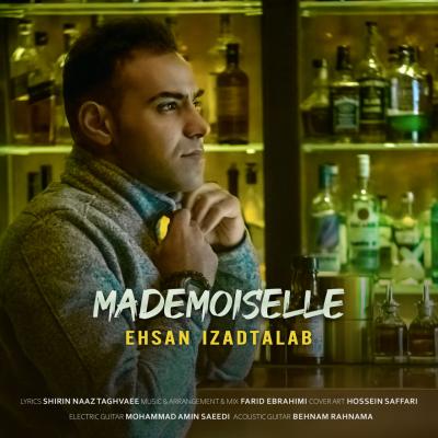 Ehsan Izadtalab - Mademoiselle (Madmazel)