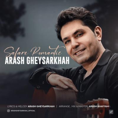 Arash Gheysarkhah - Safare Romantic