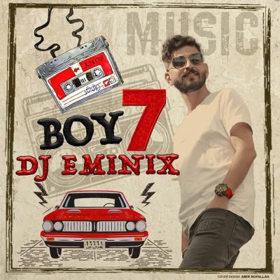 Dj Eminix - Boy 7 (Podcast)