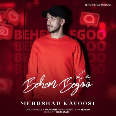 Mehrshad Kavoosi - Behem Begoo