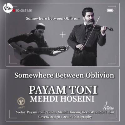 Payam Toni - Somewhere Between Oblivion (Ft Mehdi Hoseini)