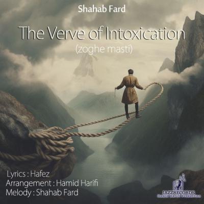 Shahab Fard - The Verve Of Intoxication (Zoghe Masti)