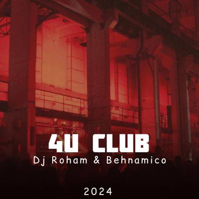 دی جی رهام و بهنامیکو - 4U Club 2024