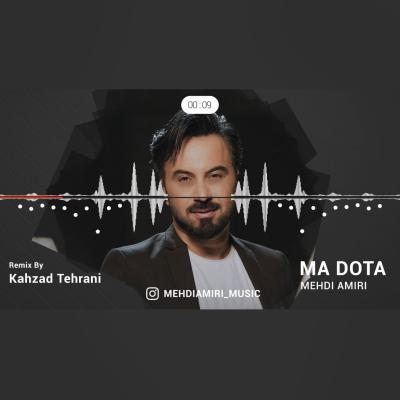 Mehdi Amiri - Ma Dota (Remix)