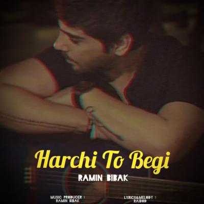 Ramin Bibak - Harchi To Begi