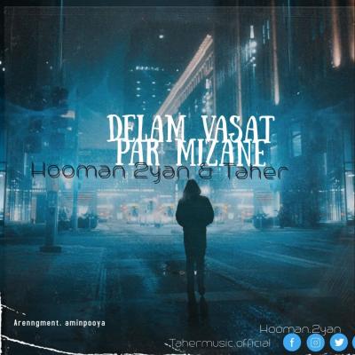 Hooman 2Yan - Delam Vasat Par Mizane (Ft Taher)