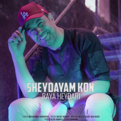 Raya Heydari - Sheydayam Kon