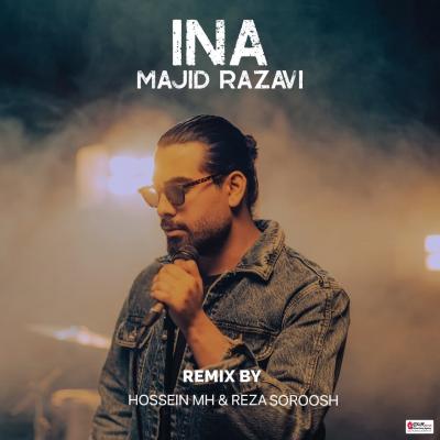 Majid Razavi - Ina Remix (Hossein MH and Reza Soroosh)
