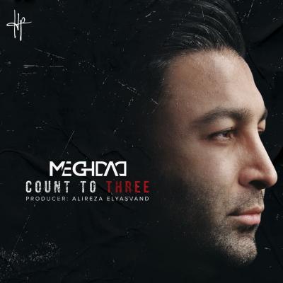 Meghdad - Count To Three