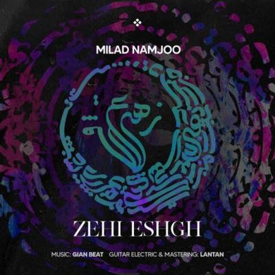 Milad Namjoo - Zehi Eshgh