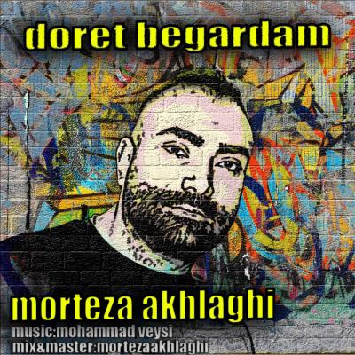 Morteza Akhlaghi - Doret Begardam