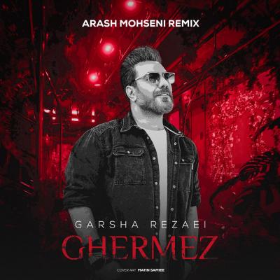 Garsha Rezaei - Ghermez (Remix)