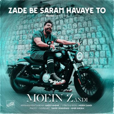 Moein Z - Zade Be Saram Havaye To (Remix)