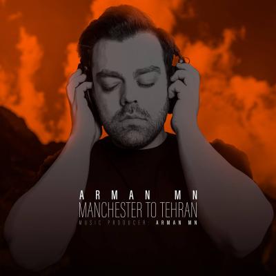 Arman MN - Manchester To Tehran