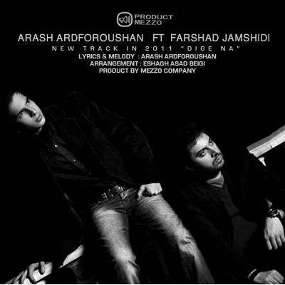 Arash Ardforooshan - Dige Na (Ft Farshad Jamshidi )