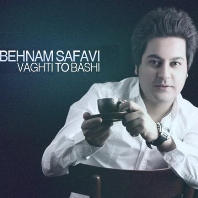 Behnam Safavi - Vaghti To Bashi 