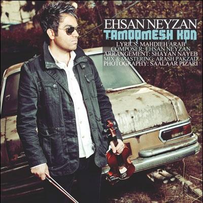 Ehsan Neyzan - Tamoomesh Kon 