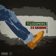 T Loopers - 23 Skidoo