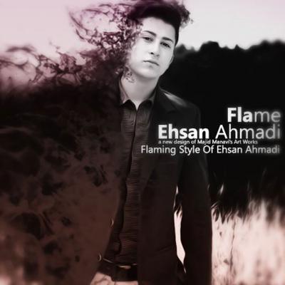 احسان احمدی - Flame